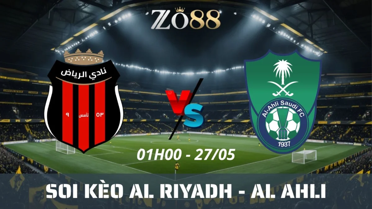 Soi kèo nhà cái Al Riyadh vs Al Ahli, 27/05/2025 01h00 Saudi Pro League