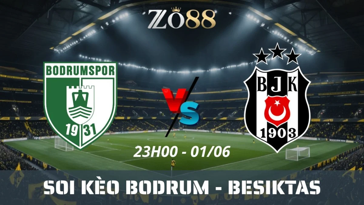 Soi kèo nhà cái Bodrum vs Besiktas, 01/06/2025 23h00 Super Lig