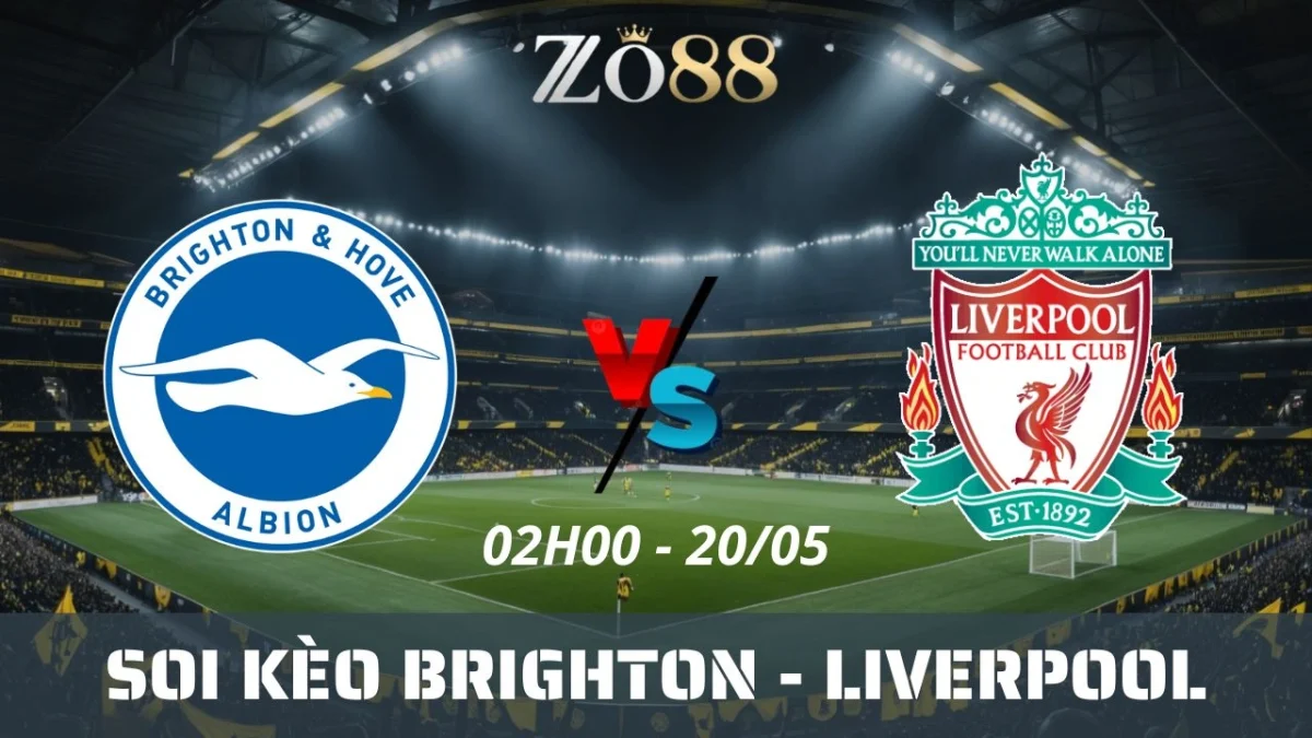 Soi kèo nhà cái Brighton vs Liverpool, 20/05/2025 02h00 Ngoại hạng Anh