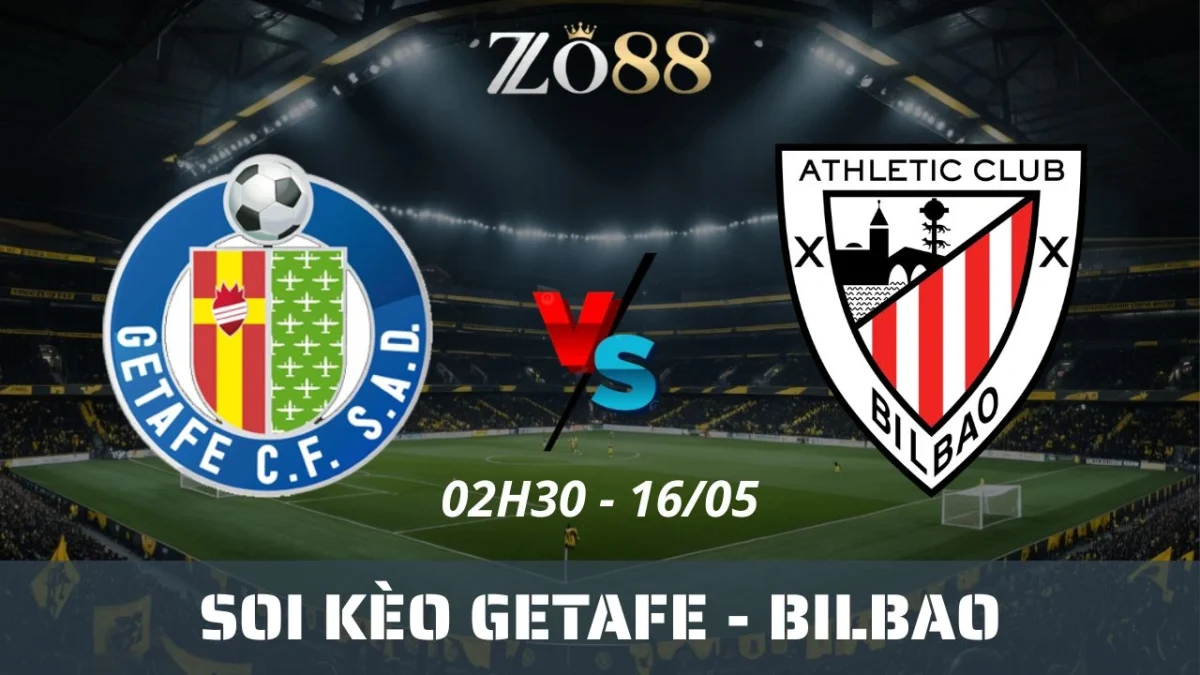 Soi kèo nhà cái Getafe vs Bilbao, 16/05/2025 02h30 La Liga