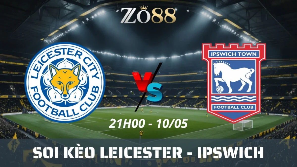 Soi kèo nhà cái Leicester vs Ipswich, 18/05/2025 21h00 Ngoại hạng Anh