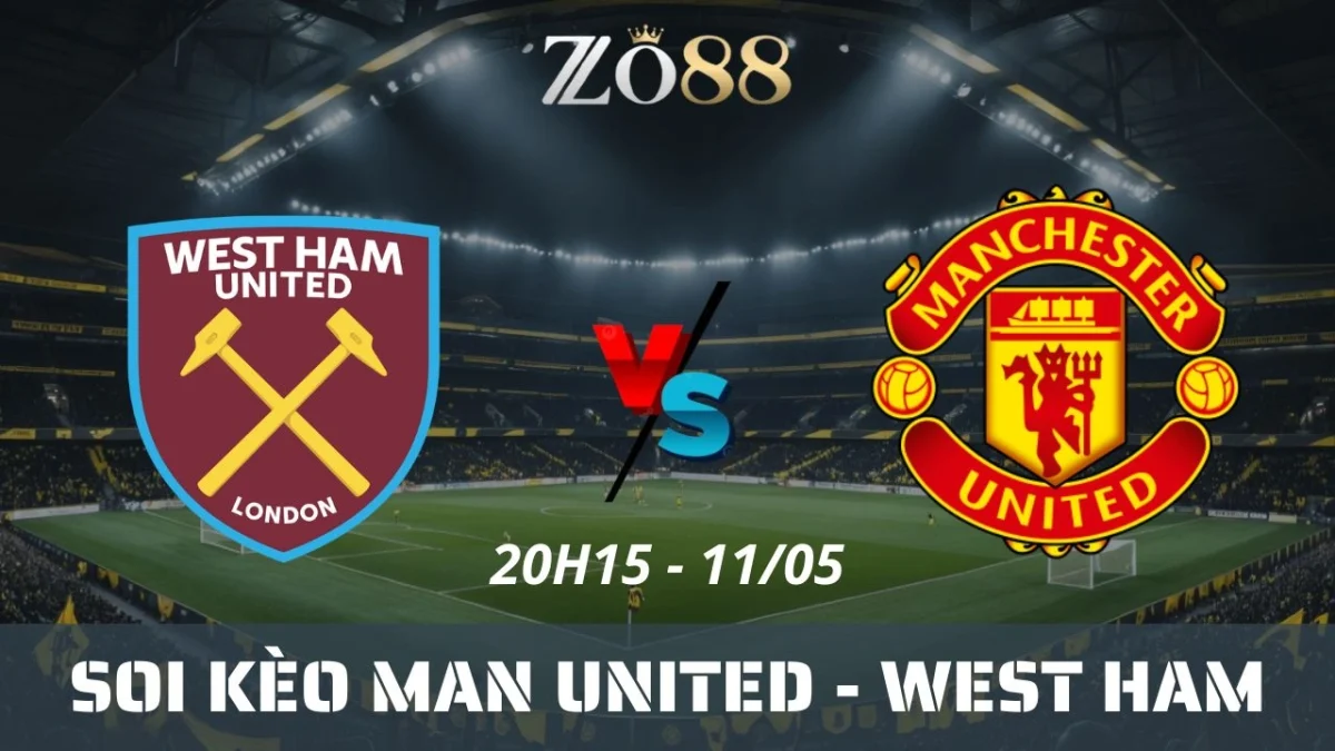 Soi kèo nhà cái Man United vs West Ham, 11/05/2025 20h15 Ngoại hạng Anh