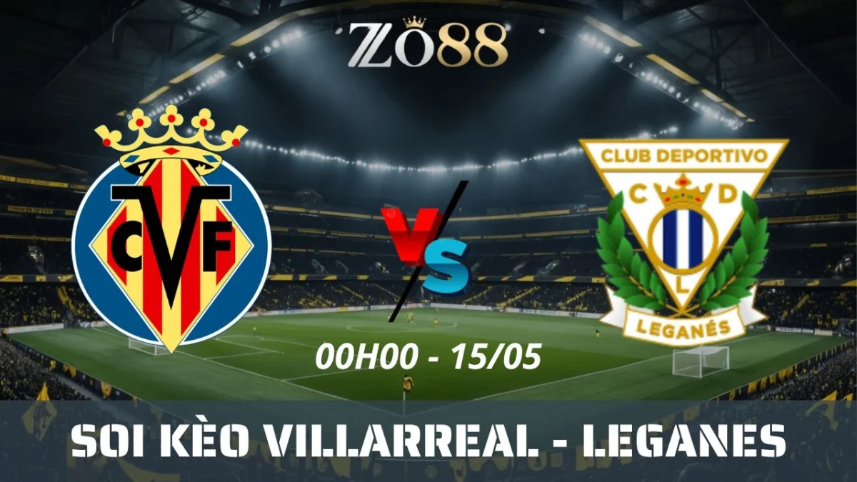 Soi kèo nhà cái Villarreal vs Leganes, 15/05/2025 00h00 La Liga