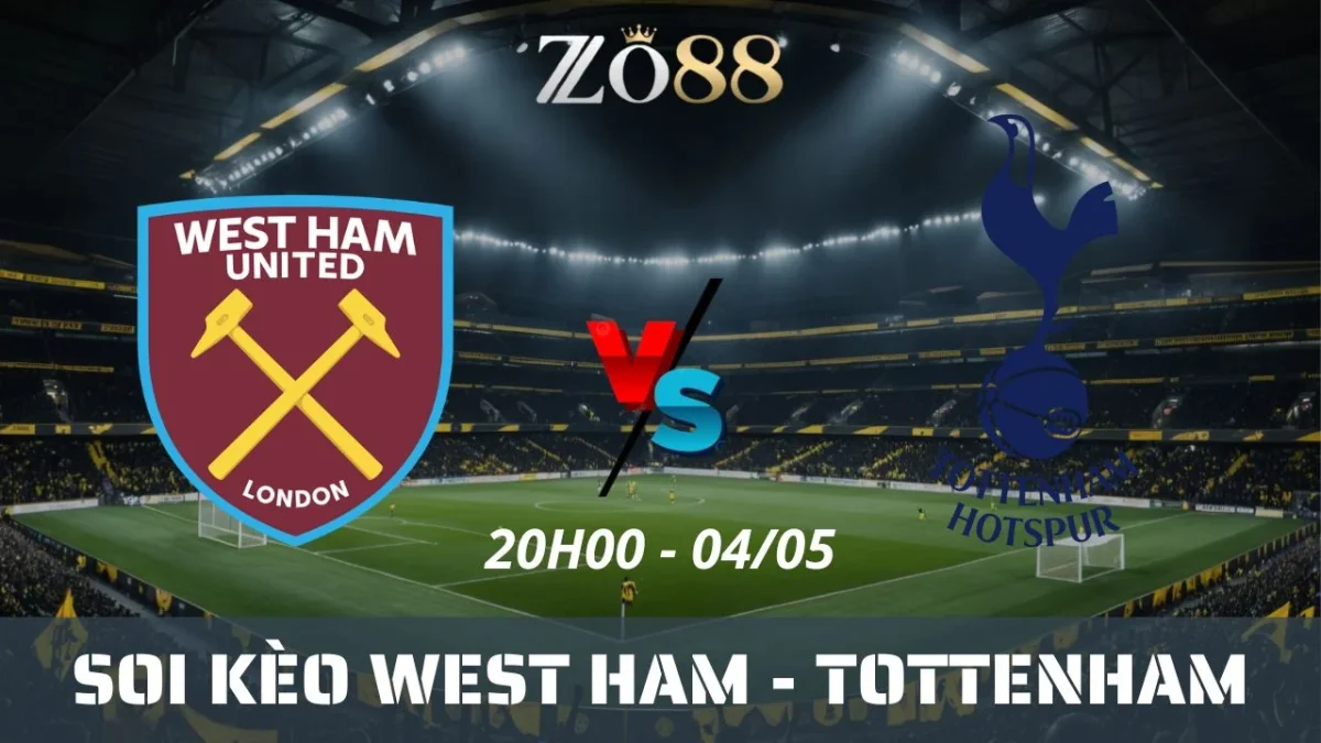 Soi kèo nhà cái West Ham vs Tottenham, 04/05/2025 20h00 Ngoại hạng Anh